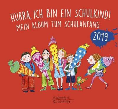 Hurra, ich bin ein Schulkind! 2019: Mein Album zum Schulanfang (Eulenspiegel Kinderbuchverlag) von Eulenspiegel Verlag